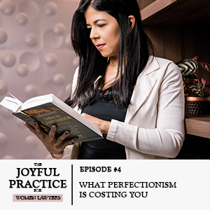 The Joyful Practice for Women Lawyers with Paula Price | What Perfectionism Is Costing You