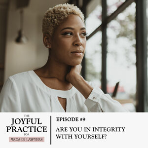 The Joyful Practice for Women Lawyers with Paula Price | Are You in Integrity with Yourself?
