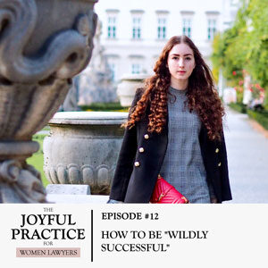 The Joyful Practice for Women Lawyers with Paula Price | How to Be “Wildly Successful”