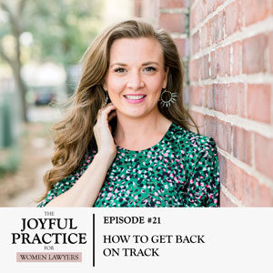 The Joyful Practice for Women Lawyers with Paula Price | How to Get Back On Track