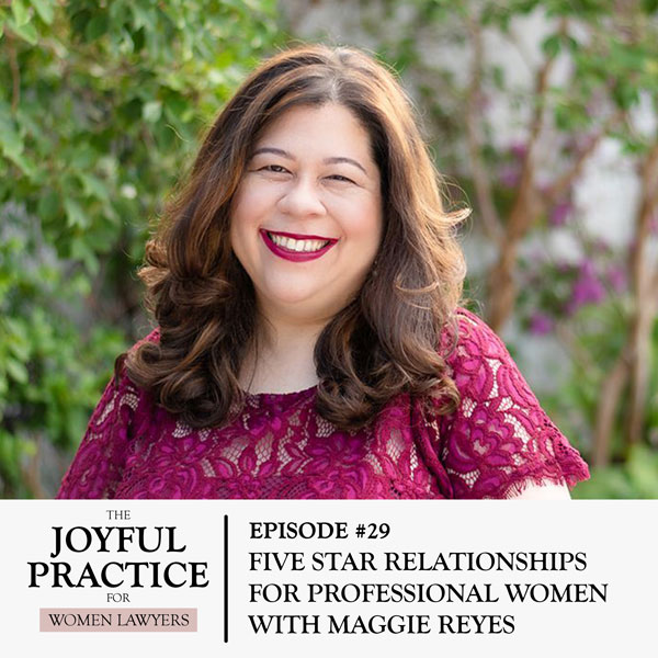 The Joyful Practice for Women Lawyers with Paula Price | Five Star Relationships for Professional Women with Maggie Reyes