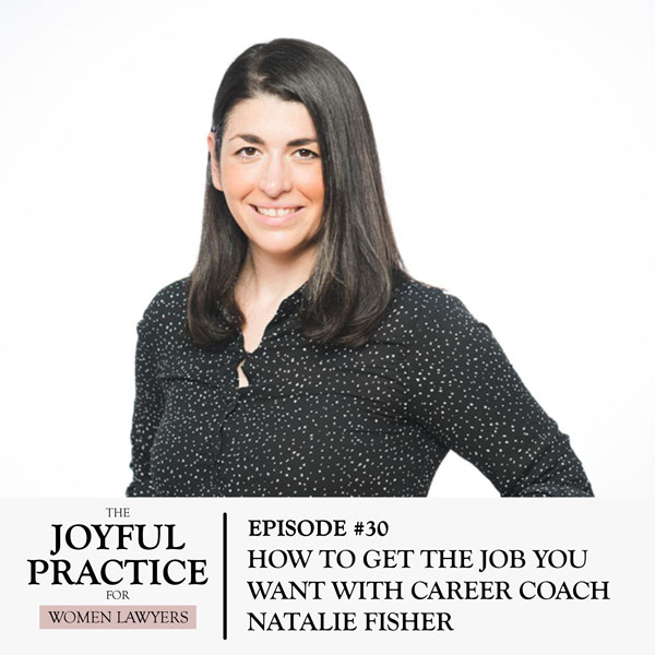 The Joyful Practice for Women Lawyers with Paula Price | How to Get the Job You Want with Career Coach Natalie Fisher