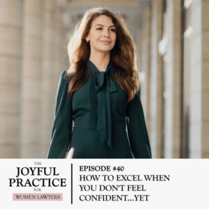 The Joyful Practice for Women Lawyers with Paula Price | How to Excel When You Don't Feel Confident...Yet