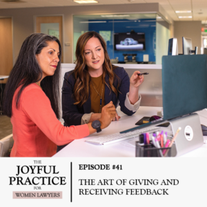 The Joyful Practice for Women Lawyers with Paula Price | The Art of Giving and Receiving Feedback