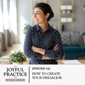 The Joyful Practice for Women Lawyers with Paula Price | How to Create Your Dream Job