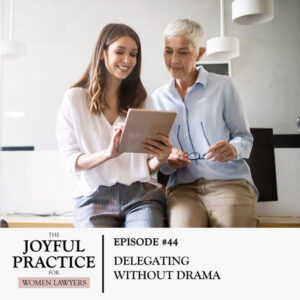 The Joyful Practice for Women Lawyers with Paula Price | Delegating Without Drama