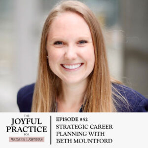 The Joyful Practice for Women Lawyers | Strategic Career Planning with Beth Mountford
