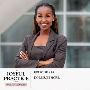 The Joyful Practice for Women Lawyers | Do Less. Be More.