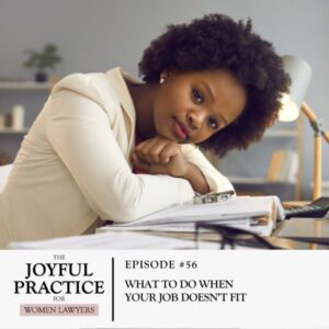 The Joyful Practice for Women Lawyers | When Job Doesn’t Fit