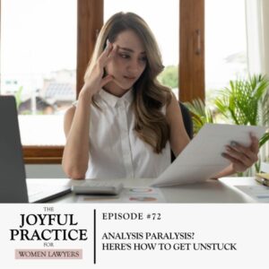 The Joyful Practice for Women Lawyers with Paula Price | Analysis Paralysis? Here's How to Get Unstuck