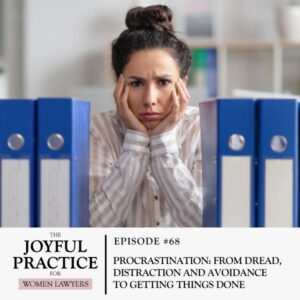 The Joyful Practice for Women Lawyers with Paula Price | Procrastination