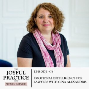 The Joyful Practice for Women Lawyers with Paula Price | Emotional Intelligence for Lawyers with Gina Alexandris
