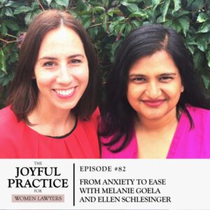 The Joyful Practice for Women Lawyers with Paula Price | From Anxiety to Ease with Melanie Goela and Ellen Schlesinger