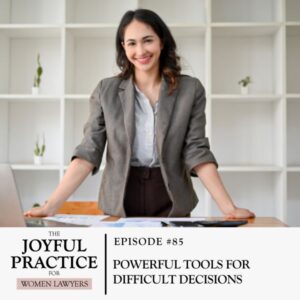 The Joyful Practice for Women Lawyers with Paula Price | Powerful Tools for Difficult Decisions