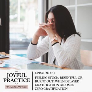 The Joyful Practice for Women Lawyers with Paula Price | When Delayed Gratification Becomes Zero Gratification