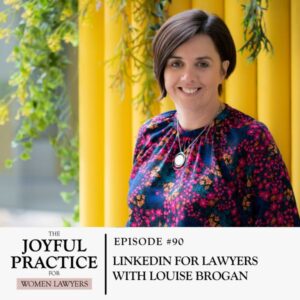 The Joyful Practice for Women Lawyers with Paula Price | LinkedIn for Lawyers with Louise Brogan