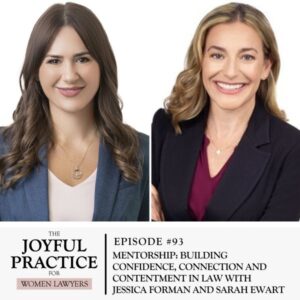 The Joyful Practice for Women Lawyers with Paula Price | Mentorship: Building Confidence, Connection and Contentment in Law with Jessica Forman and Sarah Ewart