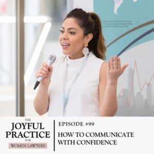 The Joyful Practice for Women Lawyers with Paula Price | How to Communicate with Confidence
