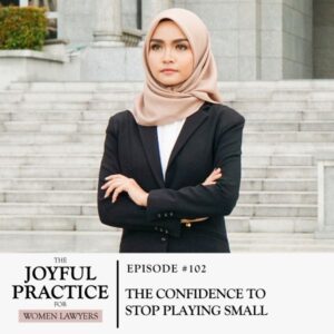 The Joyful Practice for Women Lawyers with Paula Price | The Confidence to Stop Playing Small