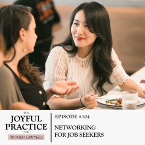 The Joyful Practice for Women Lawyers with Paula Price | Networking for Job Seekers