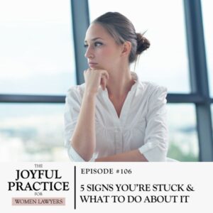 The Joyful Practice for Women Lawyers with Paula Price | 5 Signs You’re Stuck & What To Do About It