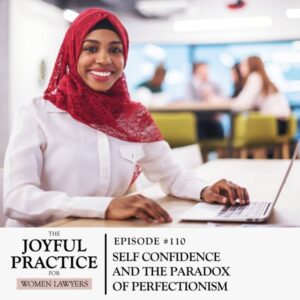 The Joyful Practice for Women Lawyers with Paula Price | Self Confidence and the Paradox of Perfectionism