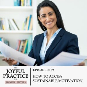 The Joyful Practice for Women Lawyers with Paula Price | How to Access Sustainable Motivation