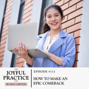The Joyful Practice for Women Lawyers with Paula Price | How to Make an Epic Comeback