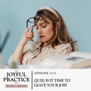 The Joyful Practice for Women Lawyers with Paula Price | Quiz: Is It Time to Leave Your Job?