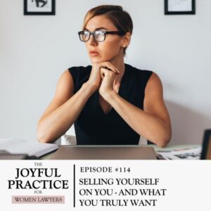 The Joyful Practice for Women Lawyers with Paula Price | Selling Yourself on You - and What You Truly Want