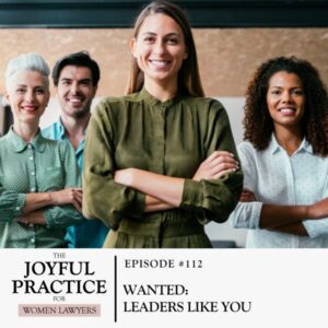 The Joyful Practice for Women Lawyers with Paula Price | Wanted: Leaders Like You
