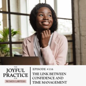The Joyful Practice for Women Lawyers with Paula Price | The Link Between Confidence and Time Management