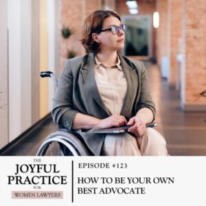 The Joyful Practice for Women Lawyers with Paula Price | How to Be Your Own Best Advocate