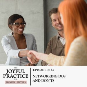 The Joyful Practice for Women Lawyers with Paula Price | Networking Dos and Don'ts