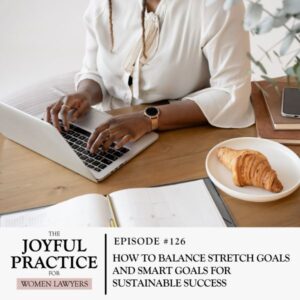 The Joyful Practice for Women Lawyers with Paula Price | How to Balance Stretch Goals and SMART Goals for Sustainable Success