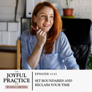 The Joyful Practice for Women Lawyers with Paula Price | Set Boundaries and Reclaim Your Time