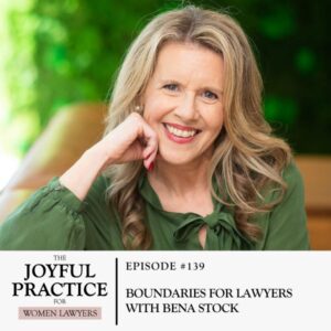 The Joyful Practice for Women Lawyers with Paula Price | Boundaries for Lawyers with Bena Stock