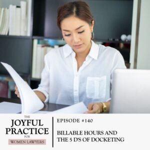 The Joyful Practice for Women Lawyers with Paula Price | Billable Hours and the 5 D's of Docketing