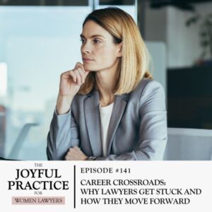 The Joyful Practice for Women Lawyers with Paula Price | Career Crossroads: Why Lawyers Get Stuck and How They Move Forward