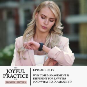 The Joyful Practice for Women Lawyers with Paula Price | Why Time Management Is Different for Lawyers (And What to Do About It)