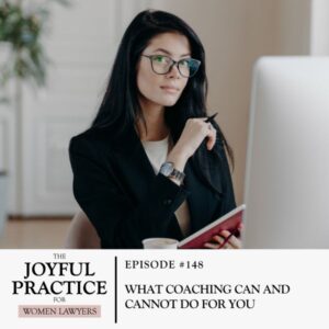 The Joyful Practice for Women Lawyers with Paula Price | What Coaching Can and Cannot Do for You