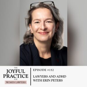 The Joyful Practice for Women Lawyers with Paula Price | Lawyers and ADHD with Erin Peters