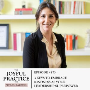 The Joyful Practice for Women Lawyers with Paula Price | 3 Keys to Embrace Kindness as Your Leadership Superpower