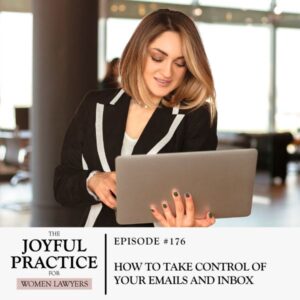 The Joyful Practice for Women Lawyers with Paula Price | How to Take Control of Your Emails and Inbox