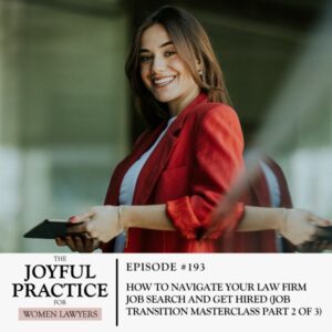 The Joyful Practice for Women Lawyers with Paula Price | How to Navigate Your Law Firm Job Search and Get Hired (Job Transition Masterclass Part 2 of 3)