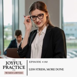 The Joyful Practice for Women Lawyers with Paula Price | Less Stress, More Done