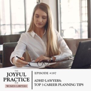 The Joyful Practice for Women Lawyers with Paula Price | ADHD Lawyers: Top 3 Career Planning Tips