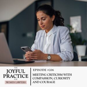 The Joyful Practice for Women Lawyers with Paula Price | Meeting Criticism with Compassion, Curiosity and Courage