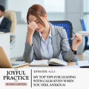 The Joyful Practice for Women Lawyers with Paula Price | My Top Tips for Leading With Calm (Even When You Feel Anxious)