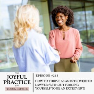The Joyful Practice for Women Lawyers with Paula Price | How to Thrive as an Introverted Lawyer (Without Forcing Yourself to Be an Extrovert)